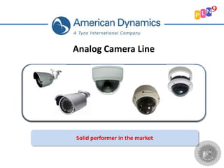 Analog Camera Line
Solid performer in the market
 