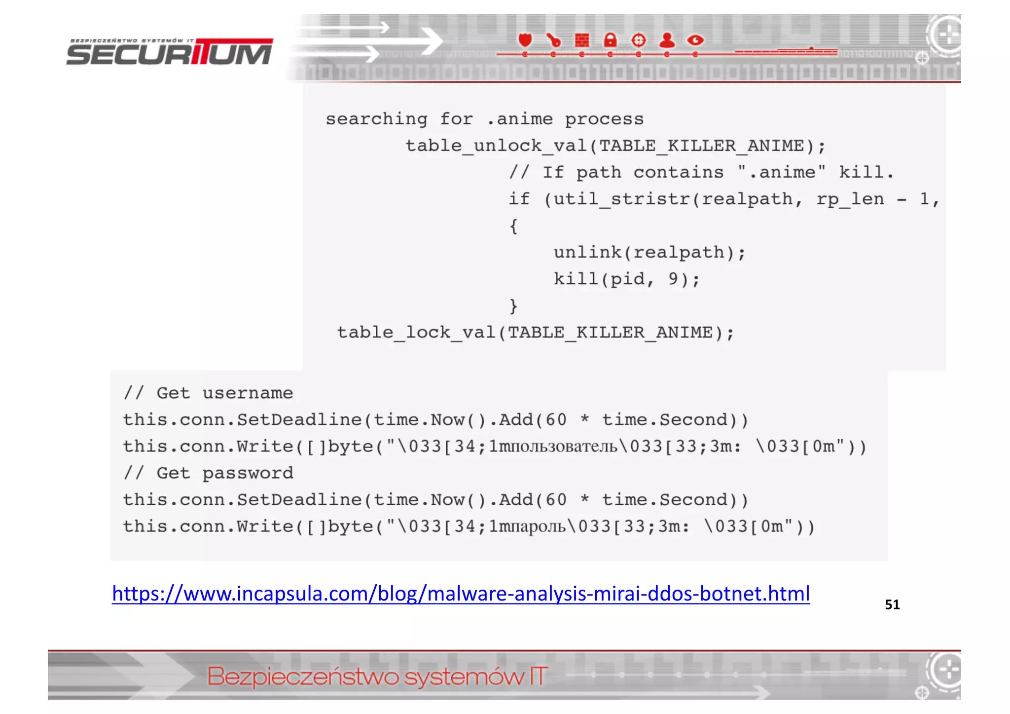 51
https://www.incapsula.com/blog/malware-­‐analysis-­‐mirai-­‐ddos-­‐botnet.html
 