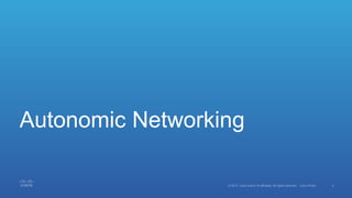 Autonomic Networking
 