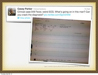http://wacdocs.csp.uwa.edu.au/2012/04/clinical-case-049-the-unseen-ecg/




Thursday, April 26, 12
 