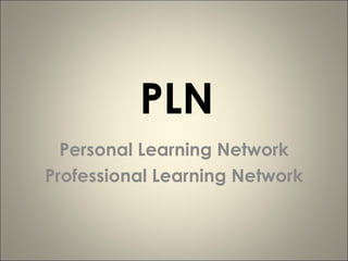   PLN Personal Learning Network Professional Learning Network 