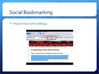 Social Bookmarking
 http://vimeo.com/12687333
 