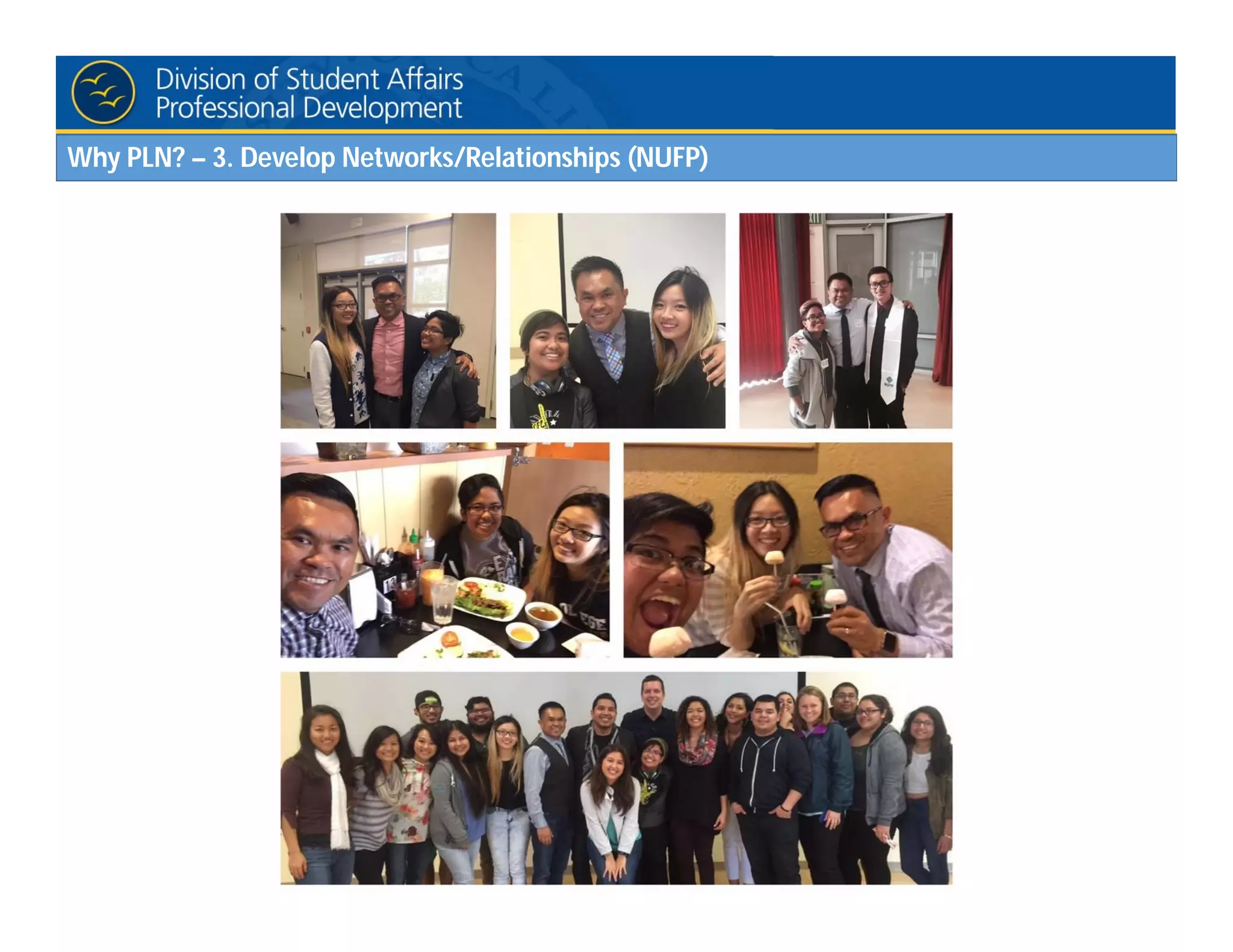 Why PLN? – 3. Develop Networks/Relationships (NUFP)
 