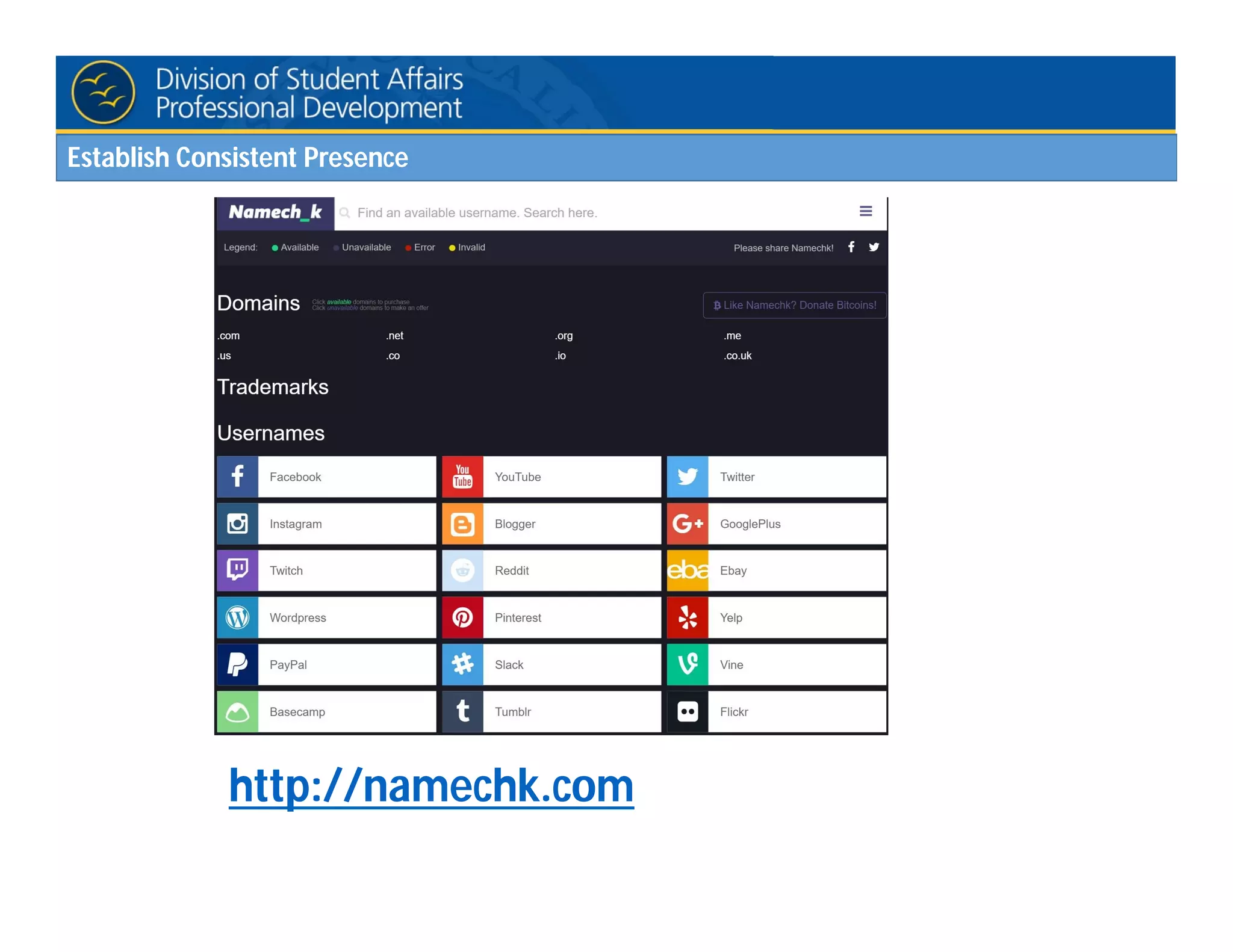 Establish Consistent Presence
http://namechk.com
 