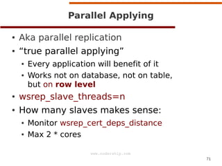 Parallel Applying
●

Aka parallel replication

●

“true parallel applying”
●
●

Every application will benefit of it
Works...