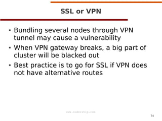 SSL or VPN
●

●

●

Bundling several nodes through VPN
tunnel may cause a vulnerability
When VPN gateway breaks, a big par...