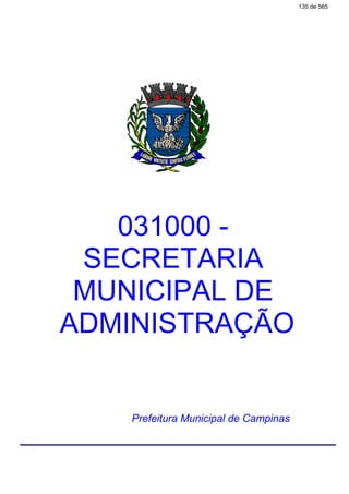 031000 -
SECRETARIA
MUNICIPAL DE
ADMINISTRAÇÃO
Prefeitura Municipal de Campinas
135 de 565
 