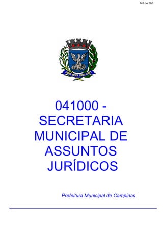 041000 -
SECRETARIA
MUNICIPAL DE
ASSUNTOS
JURÍDICOS
Prefeitura Municipal de Campinas
143 de 565
 