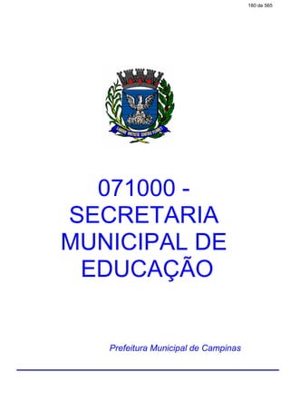 071000 -
SECRETARIA
MUNICIPAL DE
EDUCAÇÃO
Prefeitura Municipal de Campinas
180 de 565
 