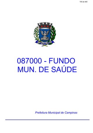 087000 - FUNDO
MUN. DE SAÚDE
Prefeitura Municipal de Campinas
195 de 565
 