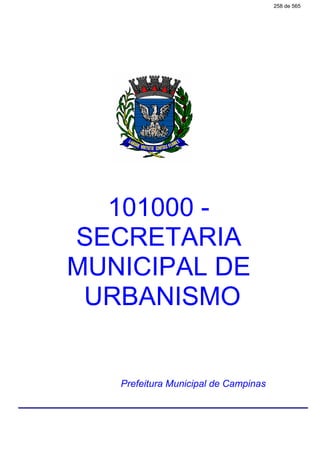 101000 -
SECRETARIA
MUNICIPAL DE
URBANISMO
Prefeitura Municipal de Campinas
258 de 565
 