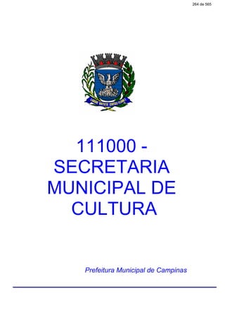 111000 -
SECRETARIA
MUNICIPAL DE
CULTURA
Prefeitura Municipal de Campinas
264 de 565
 