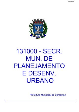 131000 - SECR.
MUN. DE
PLANEJAMENTO
E DESENV.
URBANO
Prefeitura Municipal de Campinas
292 de 565
 