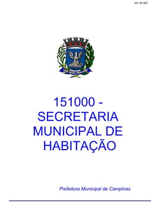 151000 -
SECRETARIA
MUNICIPAL DE
HABITAÇÃO
Prefeitura Municipal de Campinas
301 de 565
 