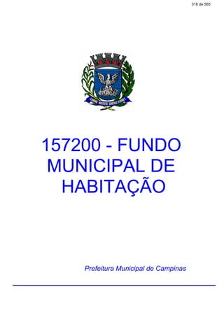 157200 - FUNDO
MUNICIPAL DE
HABITAÇÃO
Prefeitura Municipal de Campinas
316 de 565
 