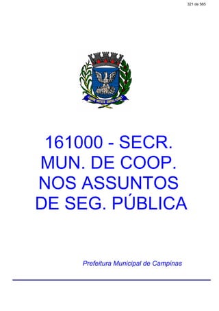 161000 - SECR.
MUN. DE COOP.
NOS ASSUNTOS
DE SEG. PÚBLICA
Prefeitura Municipal de Campinas
321 de 565
 