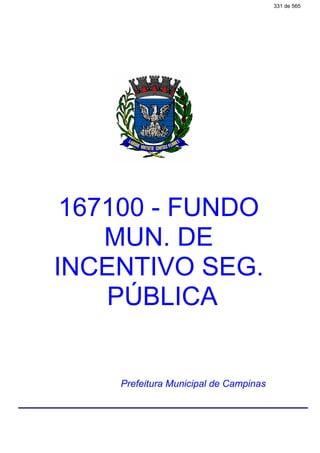 167100 - FUNDO
MUN. DE
INCENTIVO SEG.
PÚBLICA
Prefeitura Municipal de Campinas
331 de 565
 