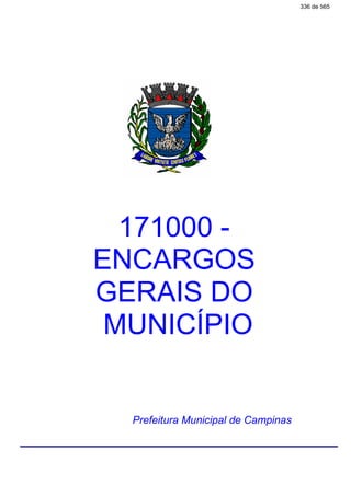 171000 -
ENCARGOS
GERAIS DO
MUNICÍPIO
Prefeitura Municipal de Campinas
336 de 565
 