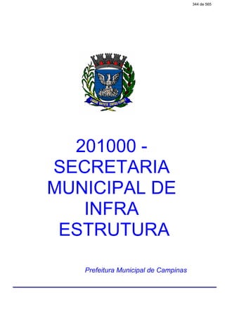201000 -
SECRETARIA
MUNICIPAL DE
INFRA
ESTRUTURA
Prefeitura Municipal de Campinas
344 de 565
 