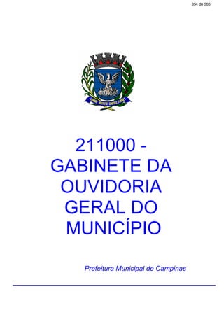 211000 -
GABINETE DA
OUVIDORIA
GERAL DO
MUNICÍPIO
Prefeitura Municipal de Campinas
354 de 565
 