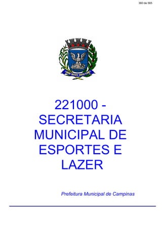 221000 -
SECRETARIA
MUNICIPAL DE
ESPORTES E
LAZER
Prefeitura Municipal de Campinas
360 de 565
 