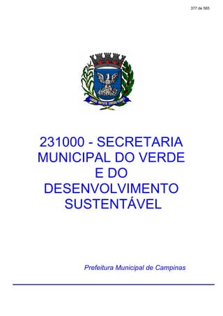 231000 - SECRETARIA
MUNICIPAL DO VERDE
E DO
DESENVOLVIMENTO
SUSTENTÁVEL
Prefeitura Municipal de Campinas
376 de 564377 de 565..;.377 de 565
 