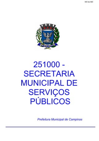 251000 -
SECRETARIA
MUNICIPAL DE
SERVIÇOS
PÚBLICOS
Prefeitura Municipal de Campinas
404 de 565
 