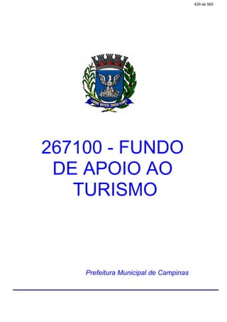 267100 - FUNDO
DE APOIO AO
TURISMO
Prefeitura Municipal de Campinas
429 de 565
 