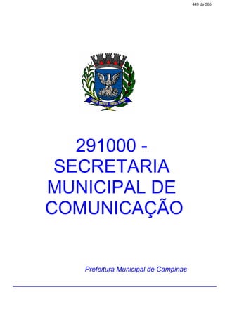 291000 -
SECRETARIA
MUNICIPAL DE
COMUNICAÇÃO
Prefeitura Municipal de Campinas
449 de 565
 