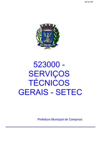 523000 -
SERVIÇOS
TÉCNICOS
GERAIS - SETEC
Prefeitura Municipal de Campinas
484 de 565
 