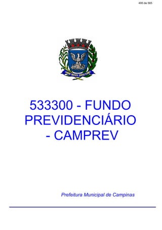 533300 - FUNDO
PREVIDENCIÁRIO
- CAMPREV
Prefeitura Municipal de Campinas
495 de 565
 