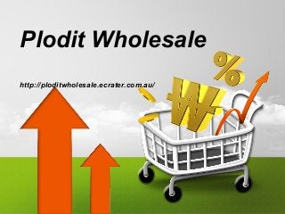 Plodit Wholesale 
http://ploditwholesale.ecrater.com.au/ 
 