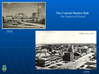 1936 1959 The Central Market Hall  The Symbol of Ploiesti 
