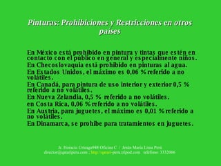 Pinturas: Prohibiciones y Restricciones en otros países <ul><li>En México está prohibido en pintura y tintas que estén en ...