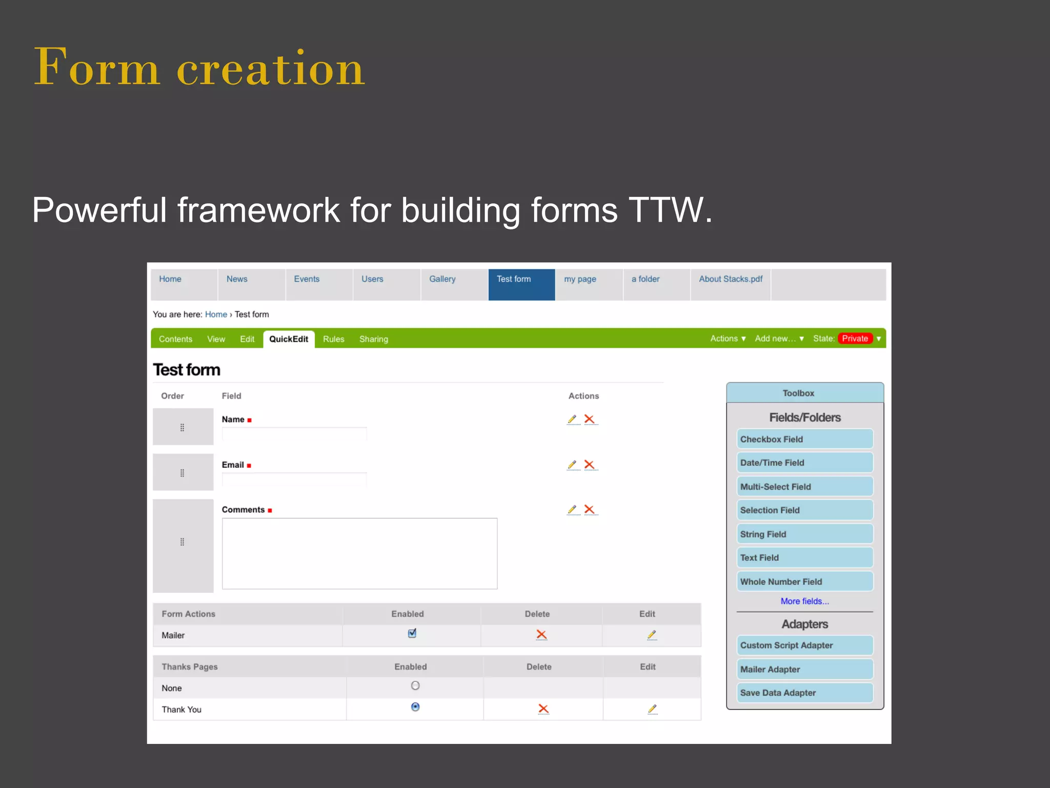 Form creation

Powerful framework for building forms TTW.
 