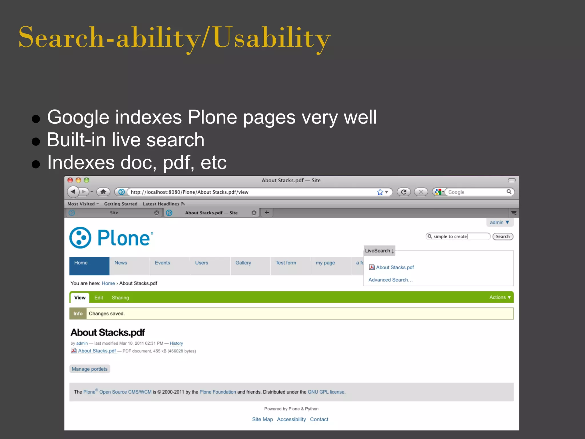 Search-ability/Usability 

  Google indexes Plone pages very well
  Built-in live search
  Indexes doc, pdf, etc
 