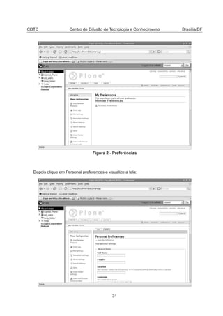 CDTC Centro de Difusão de Tecnologia e Conhecimento Brasília/DF
Figura 2 - Preferências
Depois clique em Personal preferences e visualize a tela:
31
 