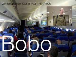 Bobo
Workshop about CGI at IPC5 - Nov. 1996
 