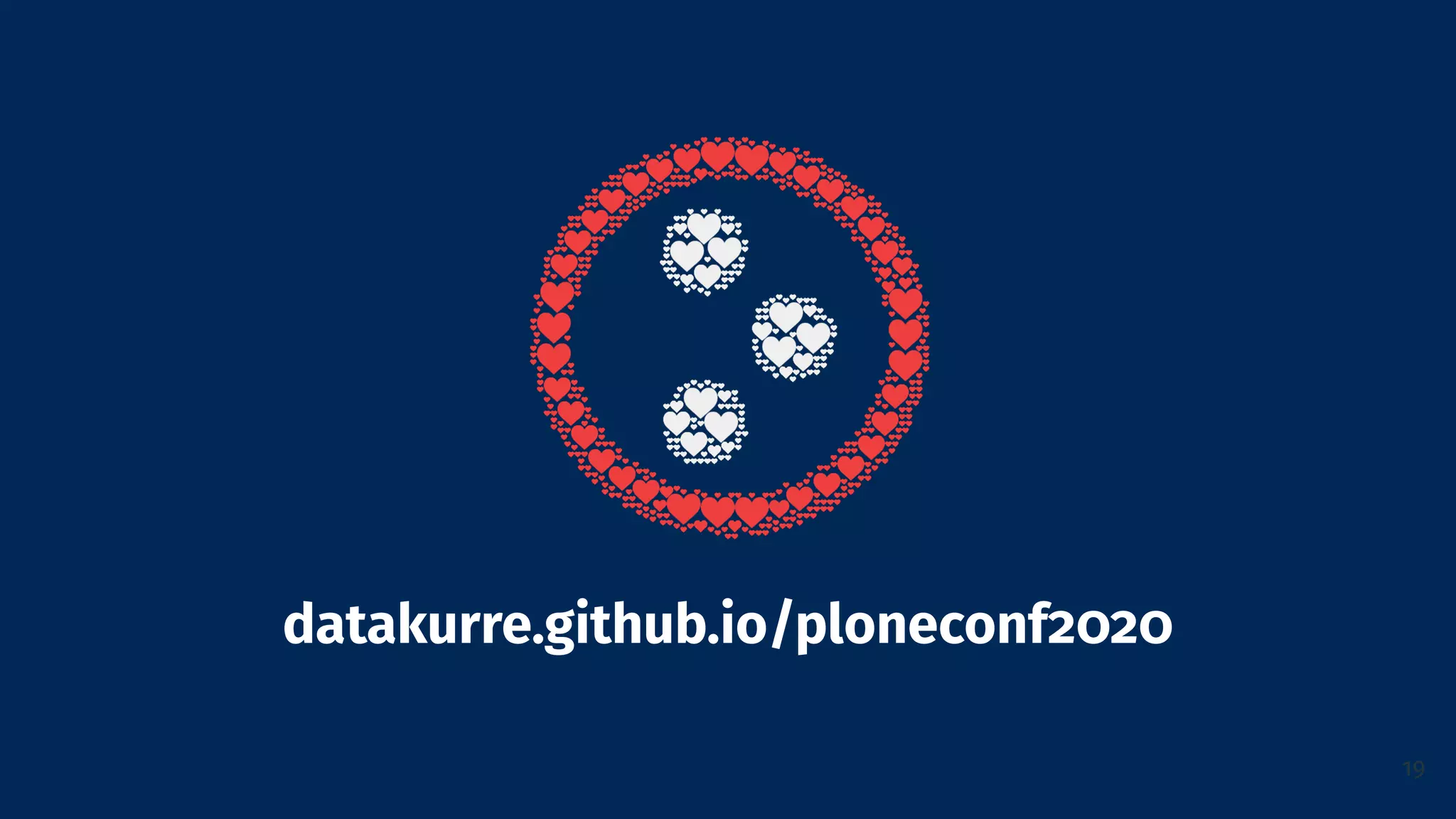 datakurre.github.io/ploneconf2020
19
 