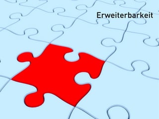 Erweiterbarkeit
 