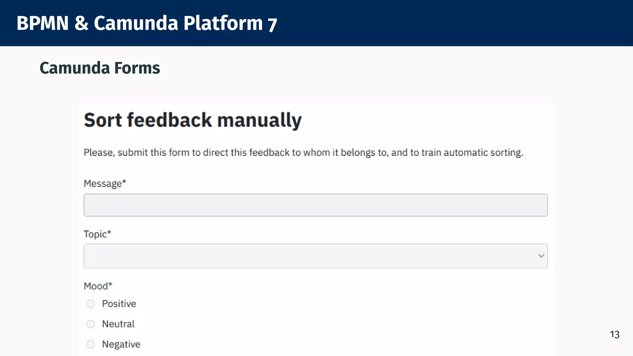 BPMN & Camunda Platform 7
Camunda Forms
13
 