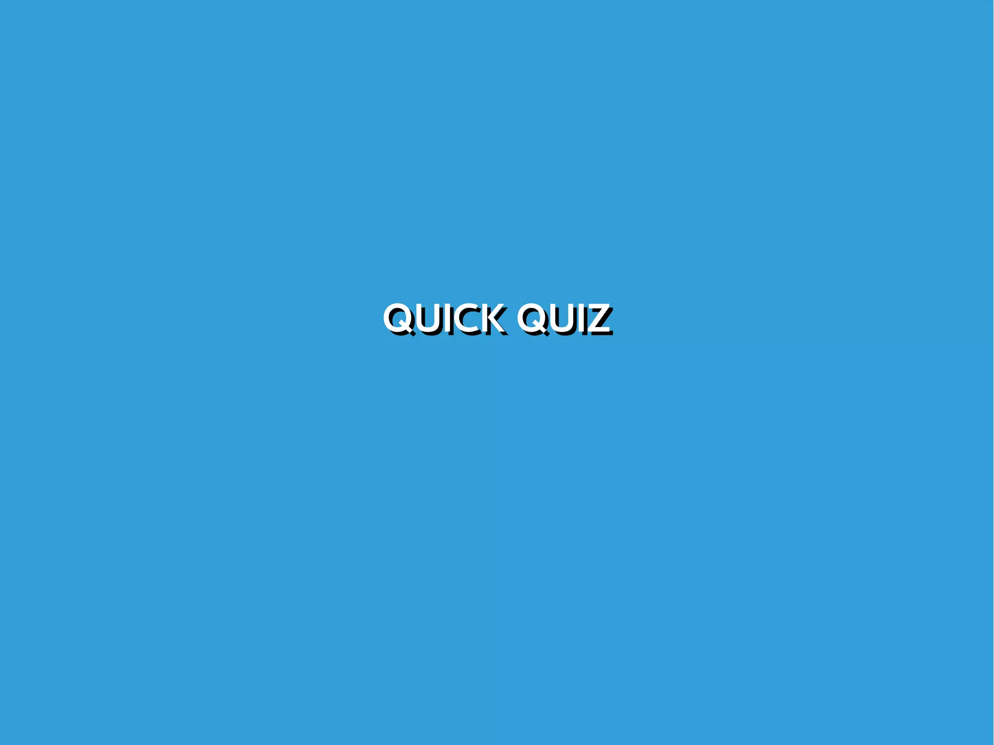QUICK QUIZQUICK QUIZ
 