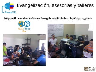 Evangelización, asesorías y talleres

http://wiki.canaima.softwarelibre.gob.ve/wiki/index.php/Cayapa_plone
 