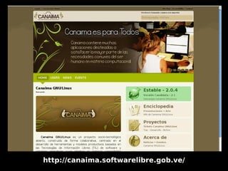 http://canaima.softwarelibre.gob.ve/
 