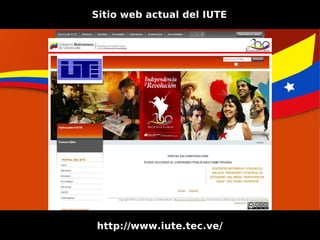 Sitio web actual del IUTE




http://www.iute.tec.ve/
 
