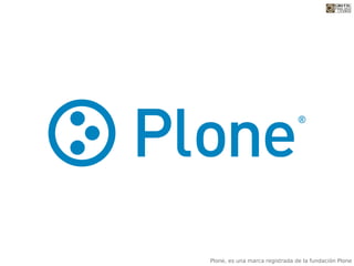 Plone, es una marca registrada de la fundación Plone
 