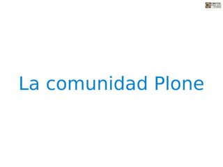 La comunidad Plone
 