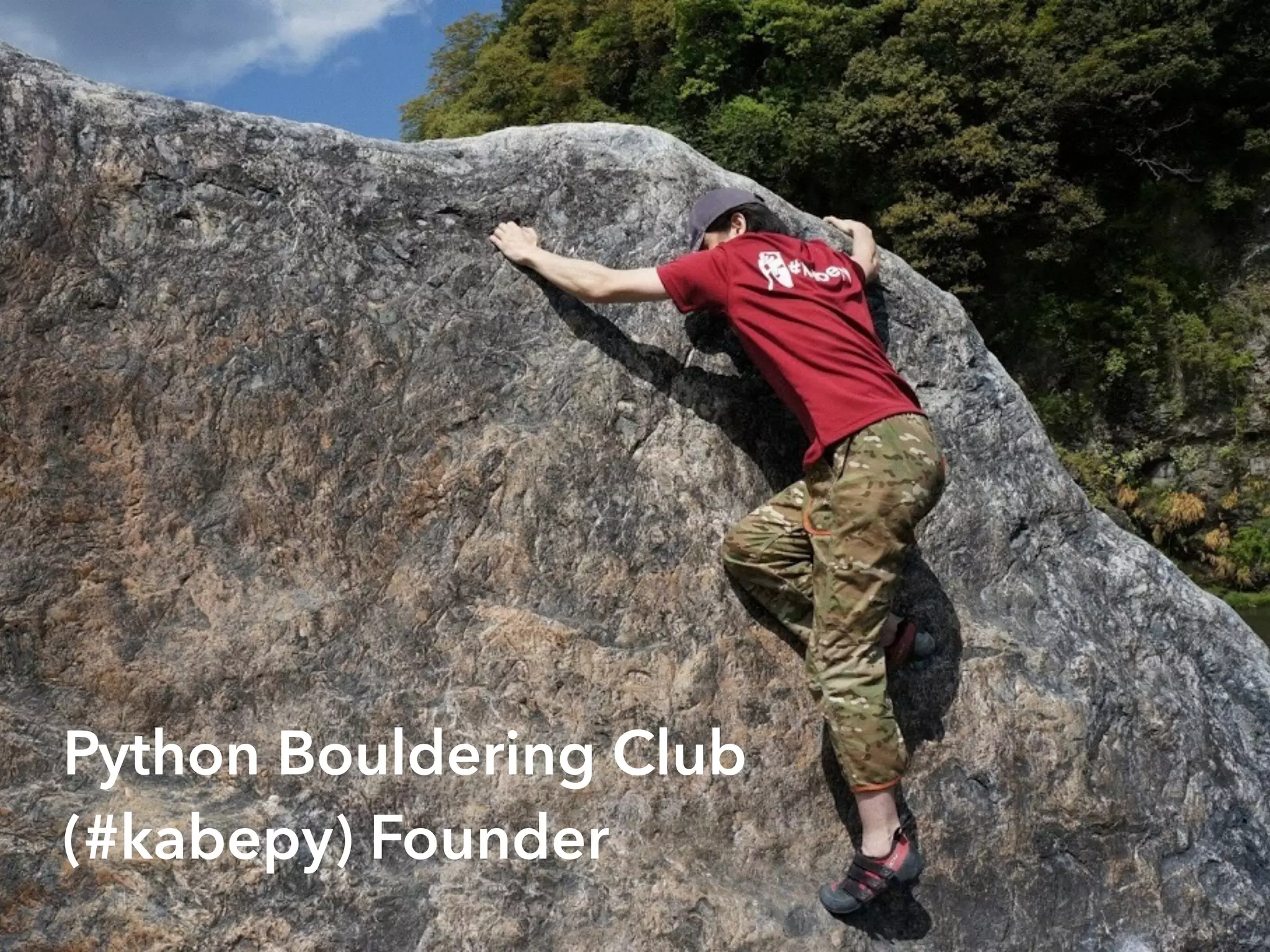 Python Bouldering Club 
(#kabepy) Founder 
 