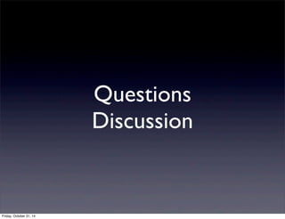 Questions
Discussion
Friday, October 31, 14
 